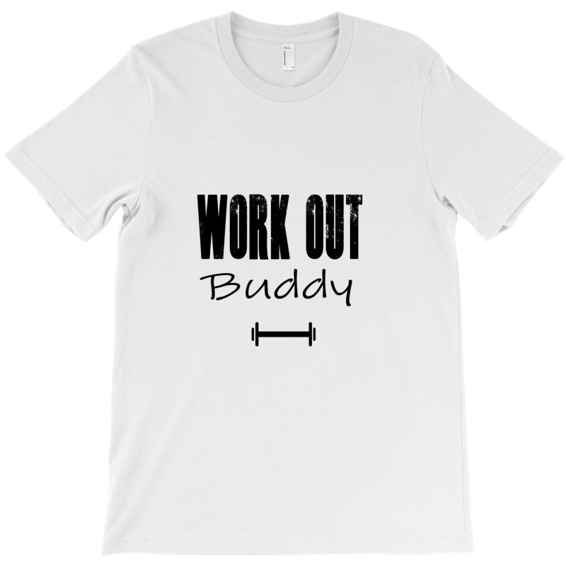 Workout Buddy Fitness Clothing Men Fitness Women Fitness Gym Bodybuild T-shirt | Artistshot