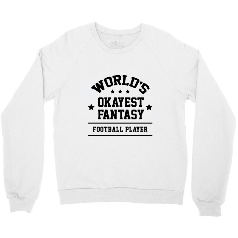 World's Okayest Fantasy Football Gift Sports Crewneck Sweatshirt | Artistshot