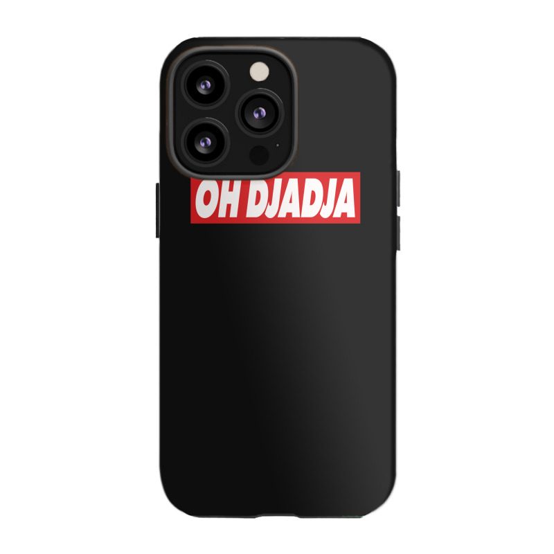 Oh Djadja Iphone 13 Pro Case | Artistshot