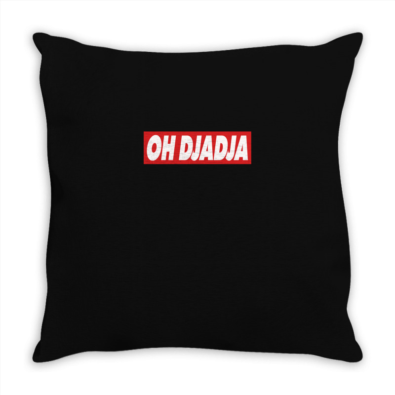 Oh Djadja Throw Pillow | Artistshot