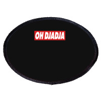 Oh Djadja Oval Patch | Artistshot