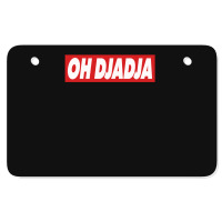 Oh Djadja Atv License Plate | Artistshot