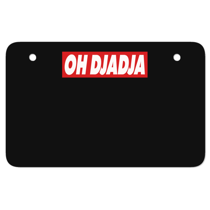 Oh Djadja Atv License Plate | Artistshot