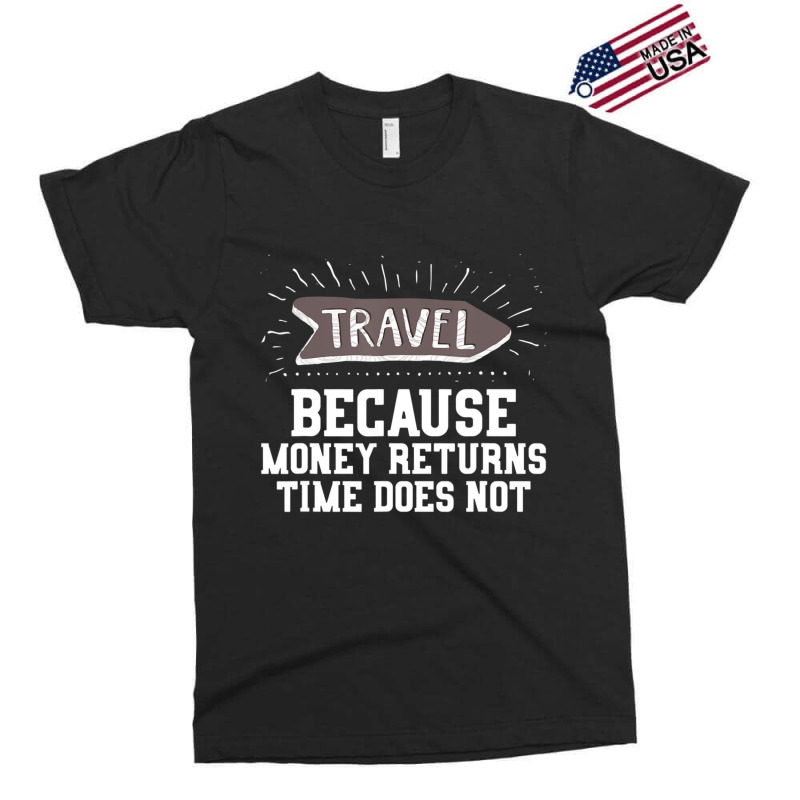 Travel Quote Money Returns Time Does Not Exclusive T-shirt by cm-arts | Artistshot