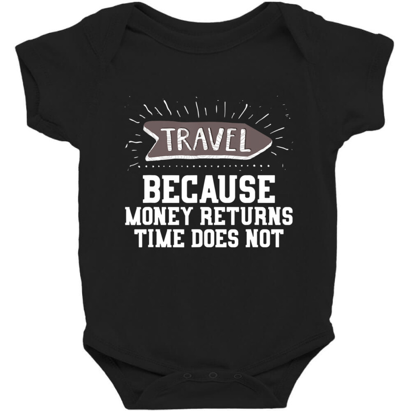 Travel Quote Money Returns Time Does Not Baby Bodysuit by cm-arts | Artistshot