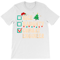 Nice Naughty Combat Engineer Xmas List Santa Claus Groovy T Shirt T-shirt | Artistshot