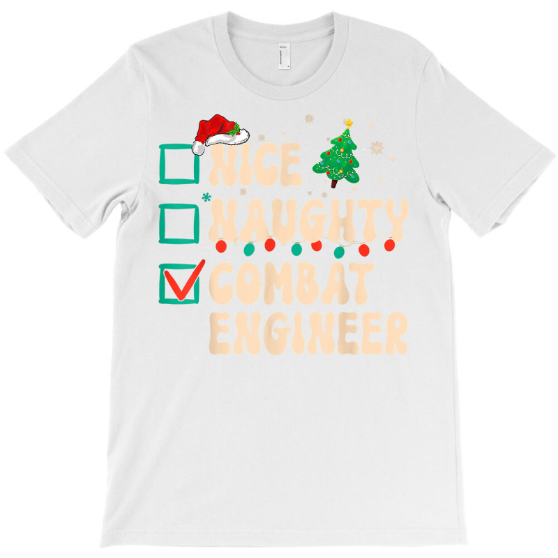 Nice Naughty Combat Engineer Xmas List Santa Claus Groovy T Shirt T-Shirt by cm-arts | Artistshot