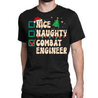 Nice Naughty Combat Engineer Xmas List Santa Claus Groovy T Shirt Classic T-shirt | Artistshot