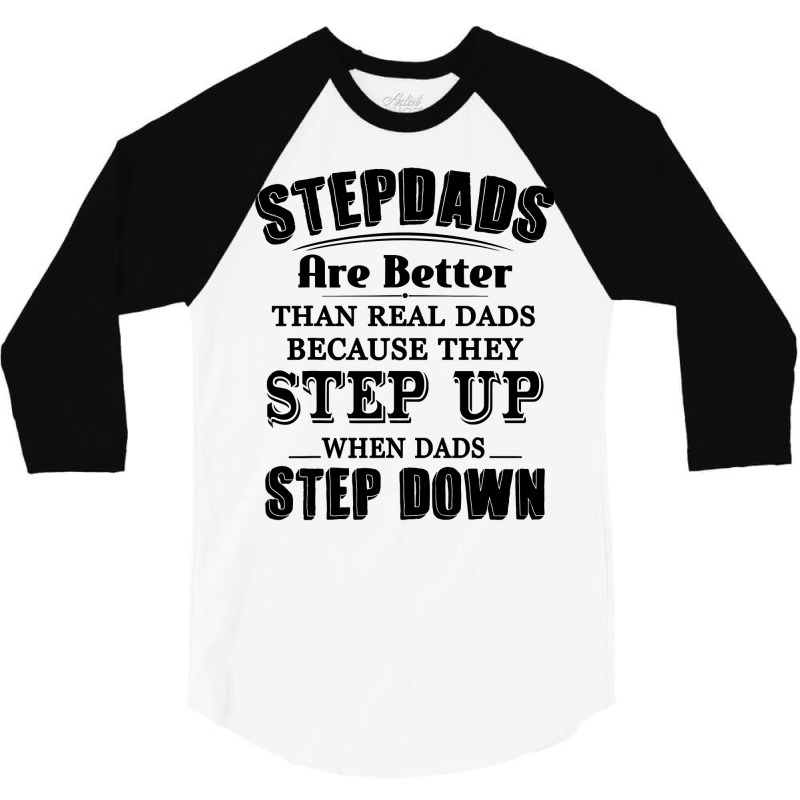 Stepdads Are Betters Than Real Dad Step Down Funny Gifts 3/4 Sleeve Shirt | Artistshot