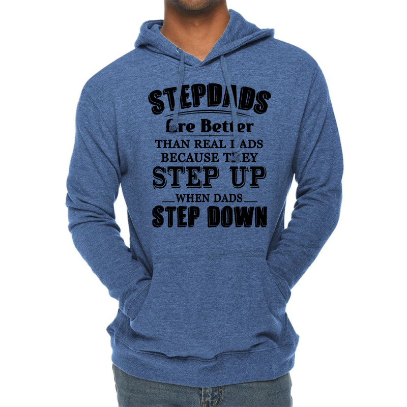 Stepdads Are Betters Than Real Dad Step Down Funny Gifts Lightweight Hoodie | Artistshot