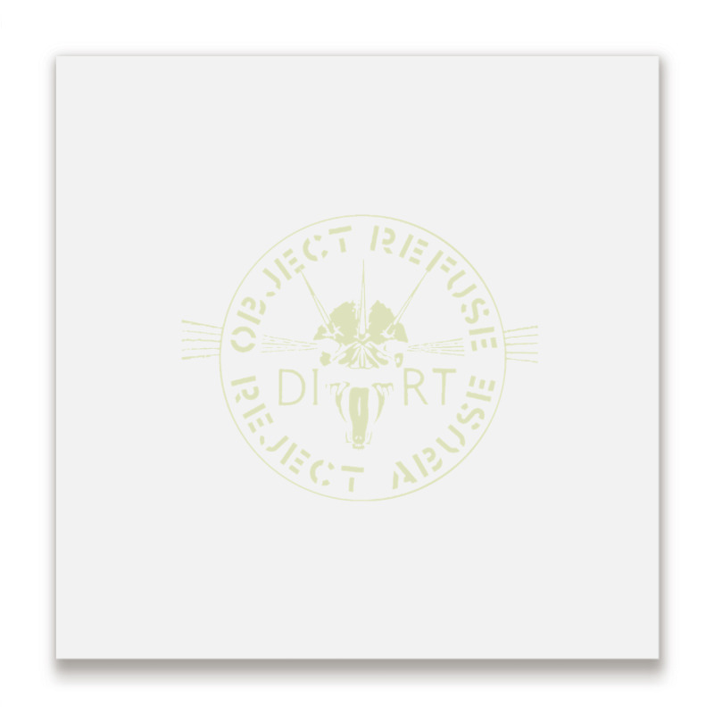 Dirt  Object, Refuse, Reject, Abuse Premium Metal Print Square | Artistshot