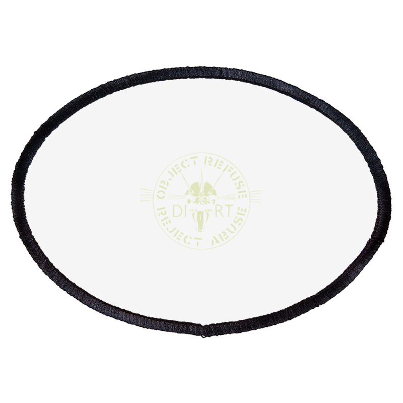 Dirt  Object, Refuse, Reject, Abuse Premium Oval Patch | Artistshot