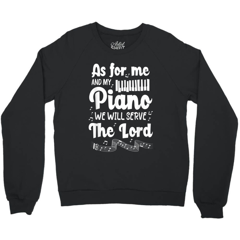 As For Me And My Piano We Will Serve The Lord Pianist Crewneck Sweatshirt | Artistshot