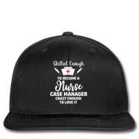 Skilled Enough To Become A Nurse Case Manager Quote Printed Hat | Artistshot