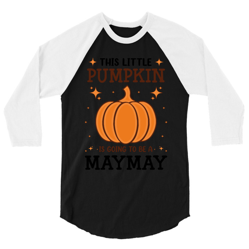 Maymay Little Pumpkin Pregnancy Announcement Halloween T- 3/4 Sleeve Shirt | Artistshot