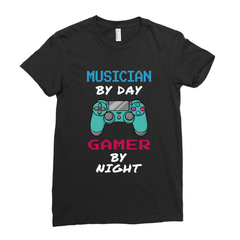 Musician By Day Gamer By Nigh Gif For Music Lover Ladies Fitted T-Shirt by cm-arts | Artistshot