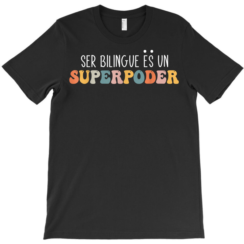 Ser Bilingue Es Un Superpoder Funny Mixed Latin Saying T Shirt T-Shirt by v8dycanel | Artistshot