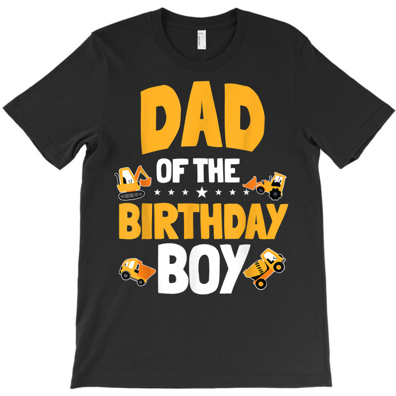 Dad Of The Birthday Boy Construction Worker Bday Party T Shirt T-shirt | Artistshot