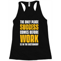 Only Place Success Comes Before Work Is In The Dictionary Racerback Tank | Artistshot