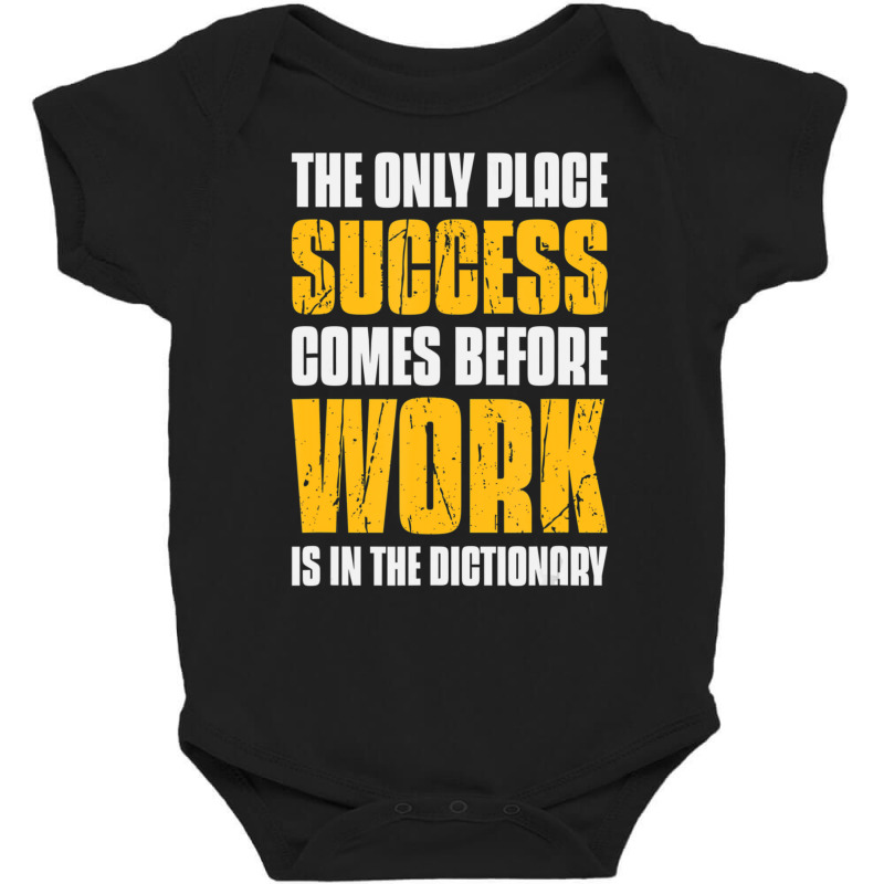 Only Place Success Comes Before Work Is In The Dictionary Baby Bodysuit by cm-arts | Artistshot