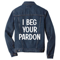 I Beg Your Pardon, Puns, Funny, Sarcastic, Jokes, Family Men Denim Jacket | Artistshot