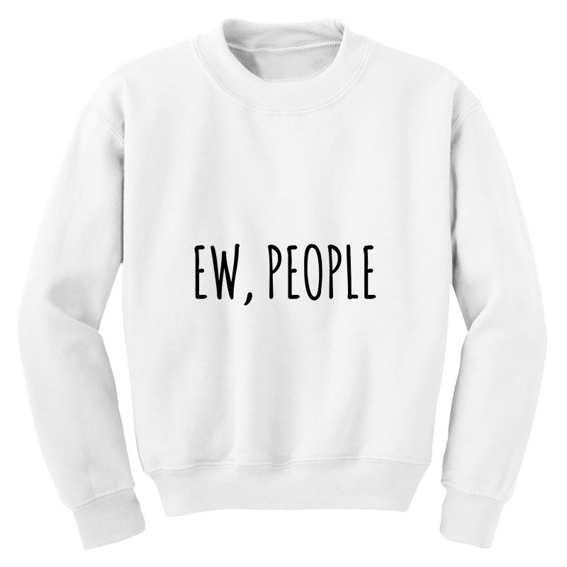 Ew, People 1 Youth Sweatshirt by hansrewawi | Artistshot