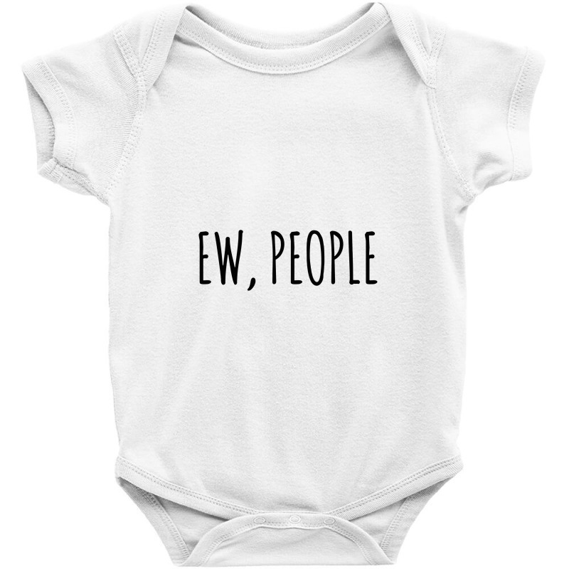 Ew, People 1 Baby Bodysuit by hansrewawi | Artistshot