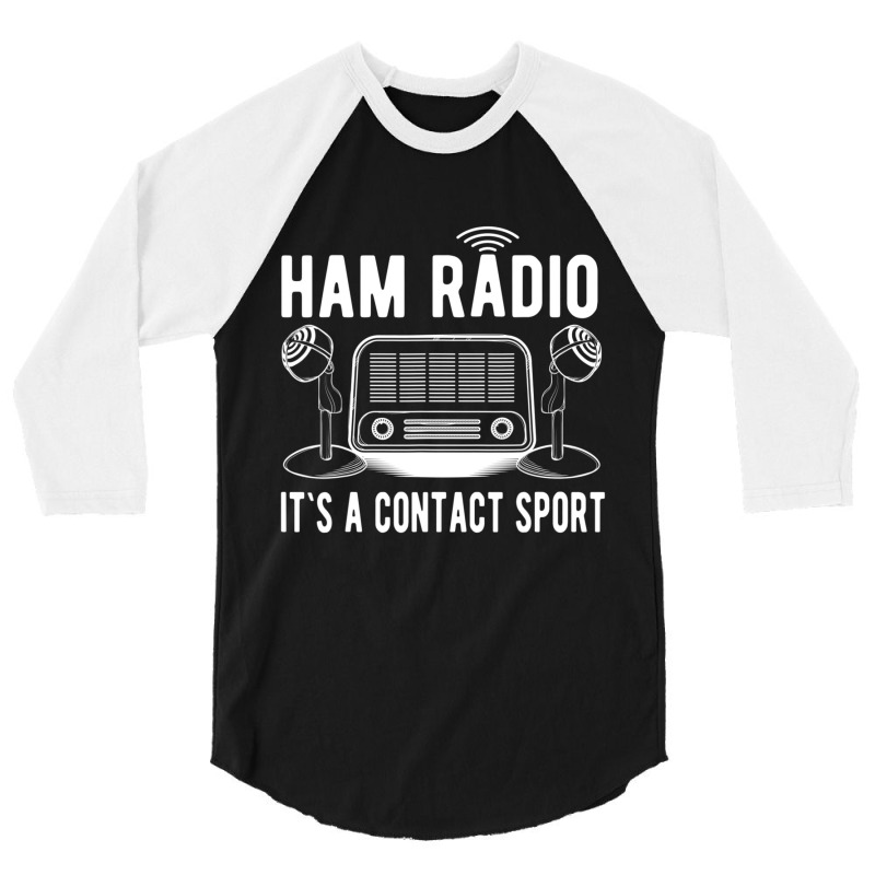 Ham Radio Its A Contact Sport Quote 3/4 Sleeve Shirt by cm-arts | Artistshot