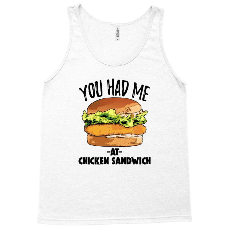 You Had Me At Chicken Sandwich Tank Top | Artistshot