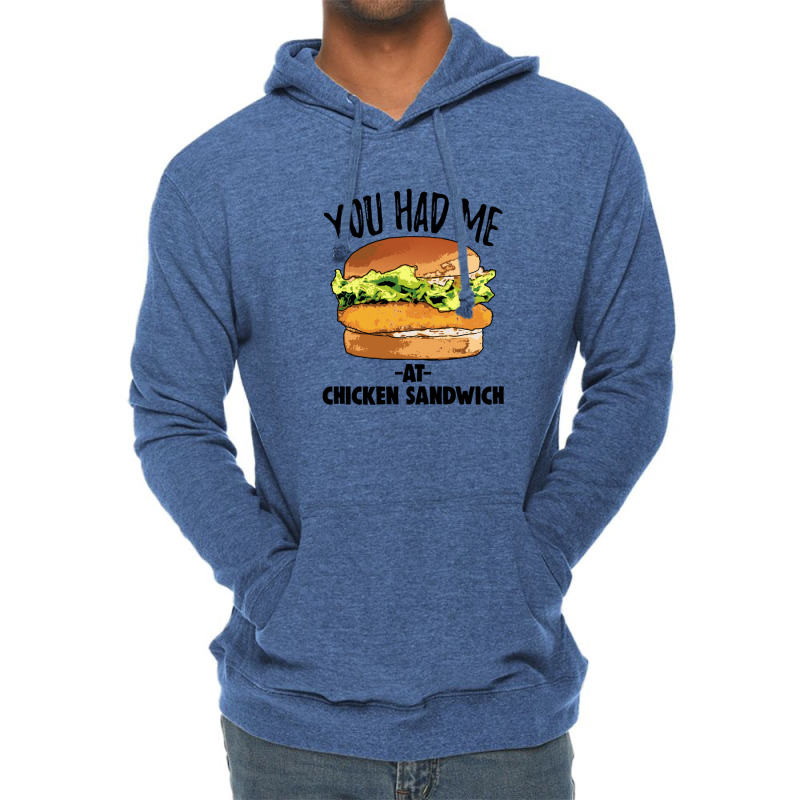 You Had Me At Chicken Sandwich Lightweight Hoodie | Artistshot