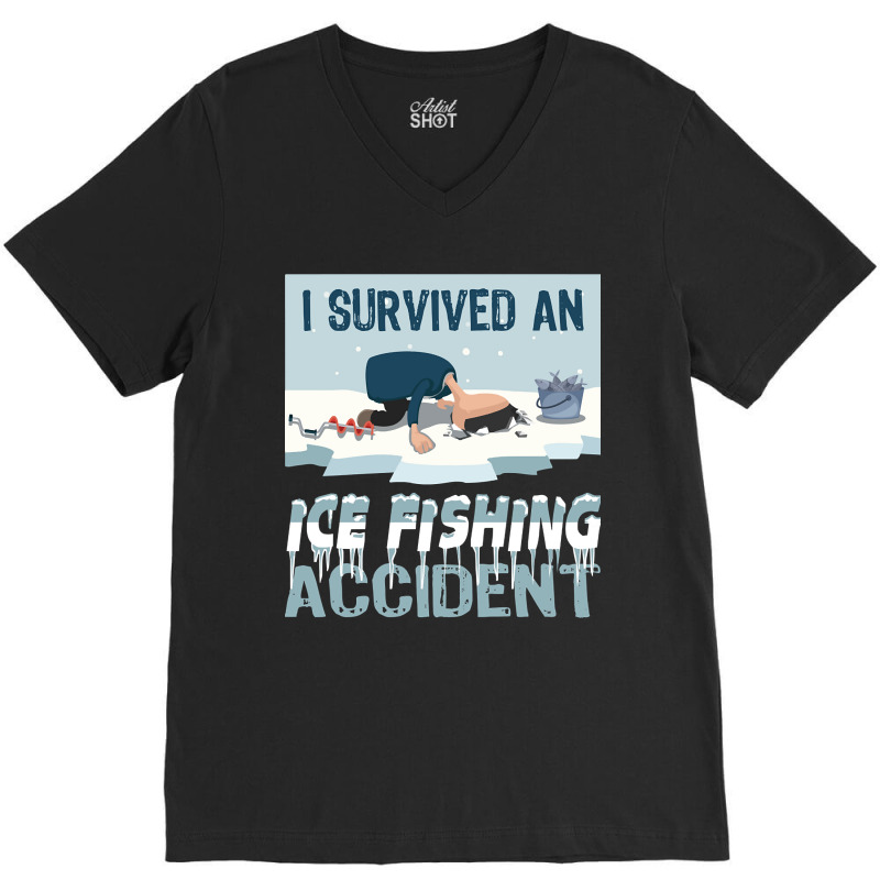 I Survived An Ice Fishing Accident - Winter Snow Ice Fishing V-neck Tee | Artistshot