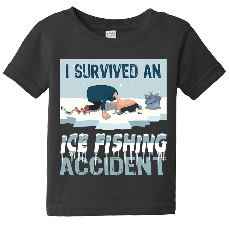 I Survived An Ice Fishing Accident - Winter Snow Ice Fishing Baby Tee | Artistshot