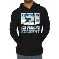 I Survived An Ice Fishing Accident - Winter Snow Ice Fishing Lightweight Hoodie | Artistshot