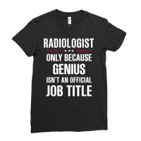 Gift For Genius Radiologist Ladies Fitted T-shirt | Artistshot