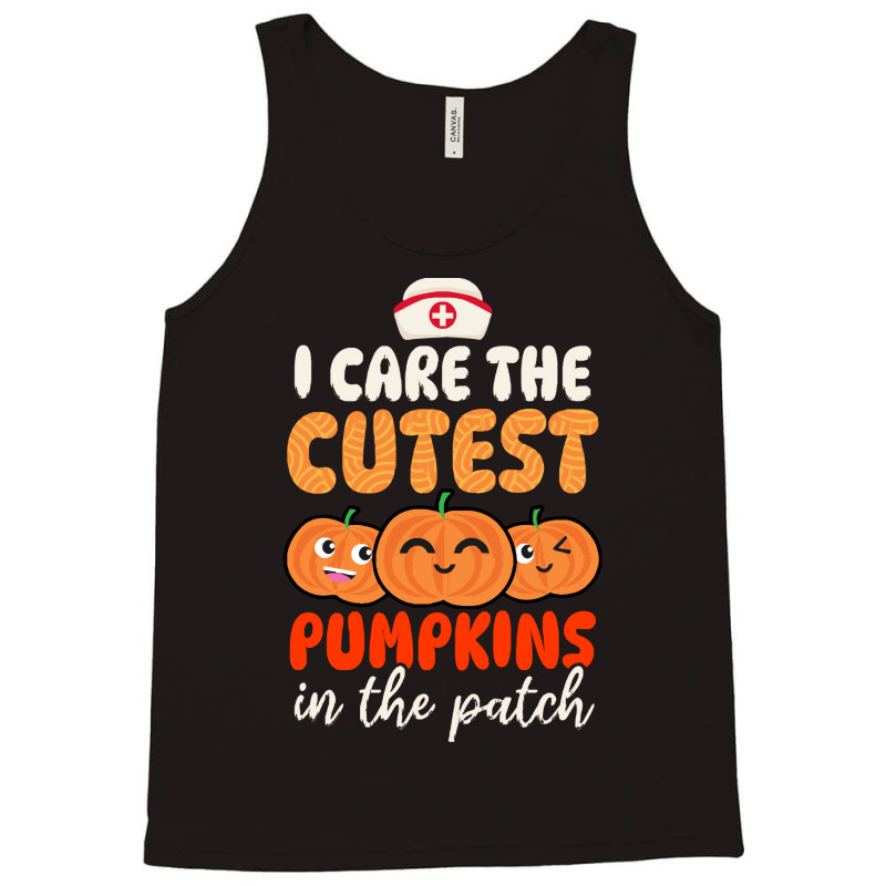 Thanksgiving Nurse   Care For Cutest Pumpkins T- Tank Top | Artistshot