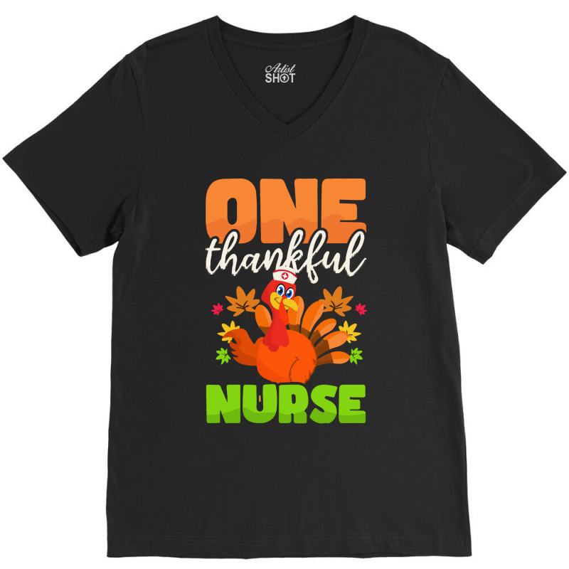 Thanksgiving Nurse   One Thankful Nurse T- V-neck Tee | Artistshot