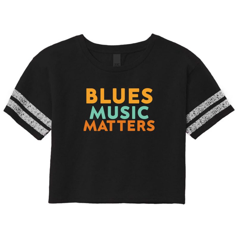 Blues Music Matters - Music Lovers International Music Day Scorecard Crop Tee by KevinFernandez | Artistshot