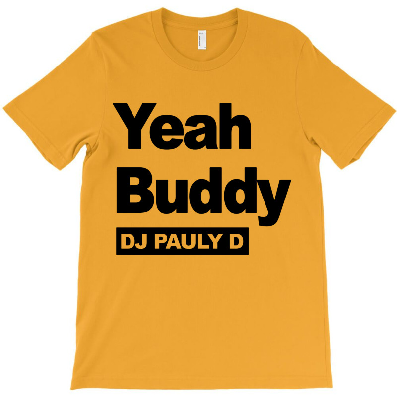 Yeah Buddy Dj Pauly D T-shirt | Artistshot