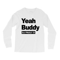 Yeah Buddy Dj Pauly D Long Sleeve Shirts | Artistshot