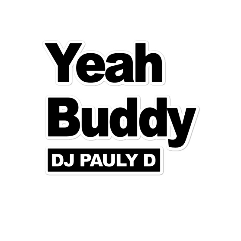 Yeah Buddy Dj Pauly D Sticker | Artistshot