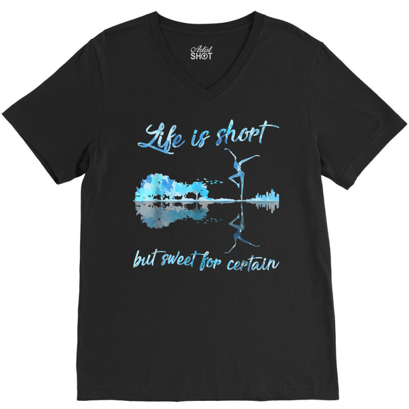 Life Is Short But Sweet For Certain Guitar T Shirt V-neck Tee | Artistshot