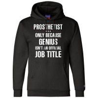 Gift For Genius Prosthetist Champion Hoodie | Artistshot