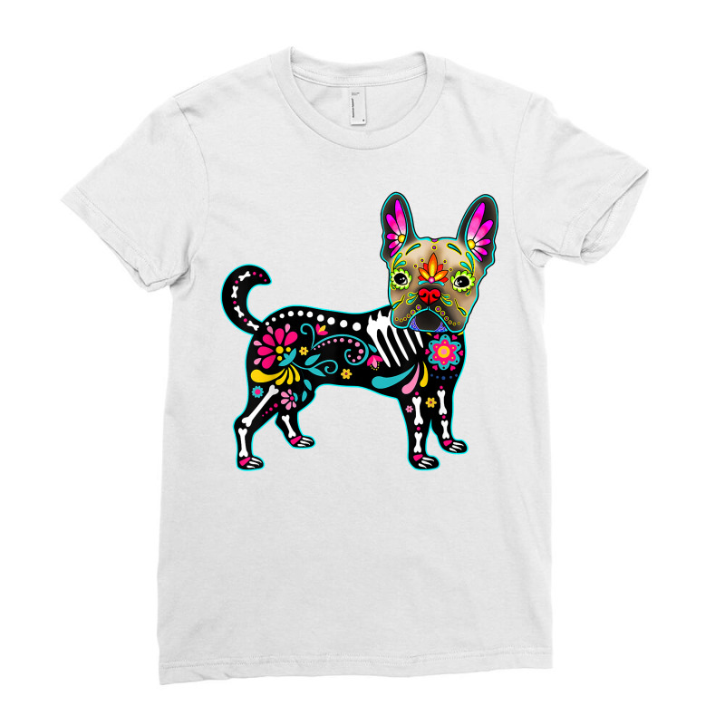 Calavera French Bulldog Frenchie Dia De Muertos Halloween T Shirt Ladies Fitted T-Shirt by cm-arts | Artistshot