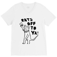 Rats Off To Ya V-neck Tee | Artistshot