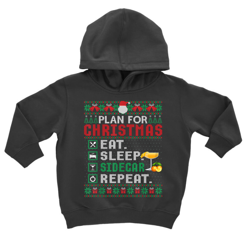 Plan For Christmas Eat Sleep Sidecar Repeat Cocktail T Shirt Toddler Hoodie by cm-arts | Artistshot