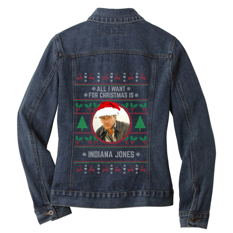 All I Want For Christmas Is Indiana Jones Ladies Denim Jacket | Artistshot