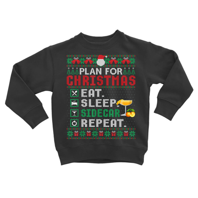 Plan For Christmas Eat Sleep Sidecar Repeat Cocktail T Shirt Toddler Sweatshirt by cm-arts | Artistshot