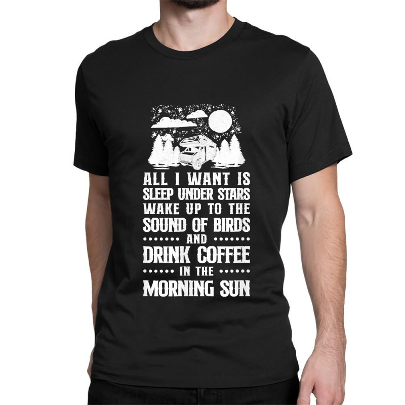 Camping All I Want Is Sleep Under Stars Motorhome Campervan Classic T-shirt by ROGERWILLIAMWARD | Artistshot