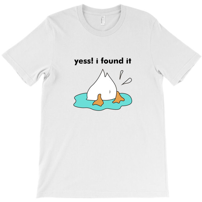 Yess I Found It For Duck Lovers Gift T-shirt | Artistshot