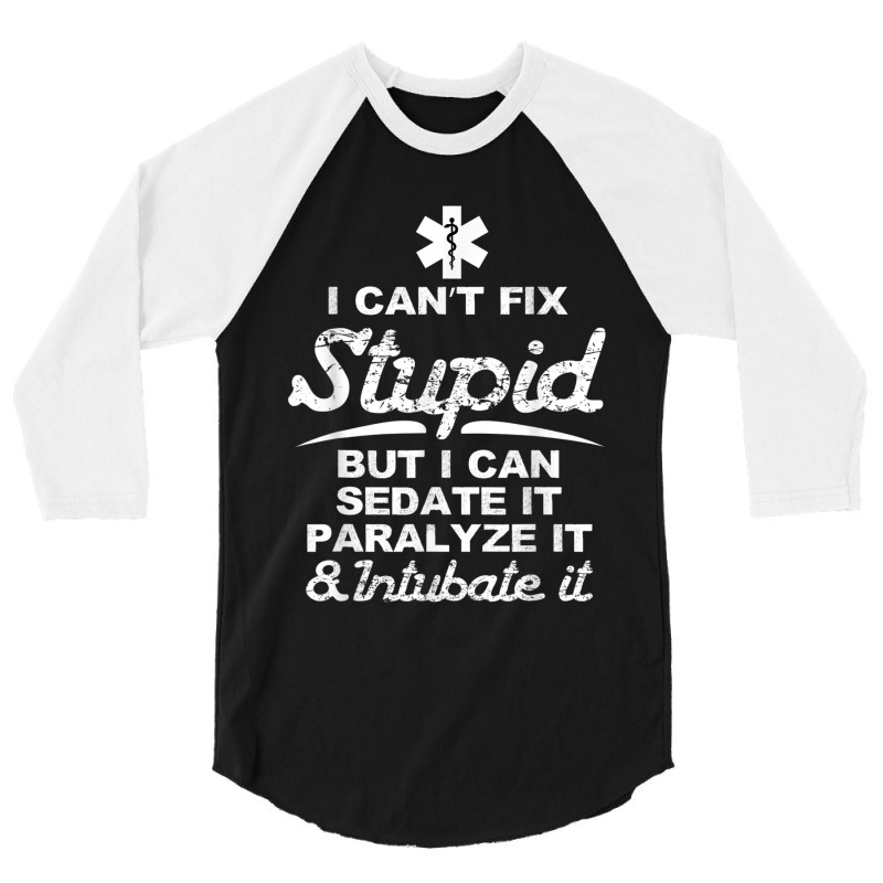 Paramedic Emt Gift Can Sedate And Paralyze Stupid Funny Ems Tshirt 3/4 Sleeve Shirt by SparkleTzeremes | Artistshot